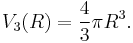 V_3(R) = \frac{4}{3} \pi R^3. \,