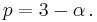 p = 3 - \alpha\,.