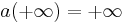 a (%2B\infty) = %2B \infty