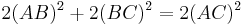 2(AB)^2%2B2(BC)^2=2(AC)^2\,