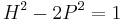 H^2-2P^2=1 \,