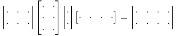 
  \begin{bmatrix}
    \cdot & \cdot & \cdot \\
    \cdot & \cdot & \cdot \\
  \end{bmatrix}
  \begin{bmatrix}
    \cdot & \cdot \\
    \cdot & \cdot \\
    \cdot & \cdot \\
  \end{bmatrix}
  \begin{bmatrix}
    \cdot \\
    \cdot \\
  \end{bmatrix}
  \begin{bmatrix}
    \cdot & \cdot & \cdot & \cdot \\
  \end{bmatrix}
 =
  \begin{bmatrix}
    \cdot & \cdot & \cdot & \cdot \\
    \cdot & \cdot & \cdot & \cdot \\
  \end{bmatrix}
