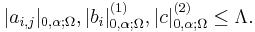 |a_{i,j}|_{0,\alpha;\Omega}, |b_i|^{(1)}_{0,\alpha;\Omega}, |c|^{(2)}_{0,\alpha;\Omega} \leq \Lambda.