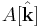 A[\hat{\mathbf{k}}]\,\!