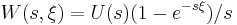 W(s,\xi)=U(s)(1-e^{-s\xi})/s