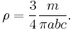 \rho = \frac{3}{4} {m \over \pi abc}.\!