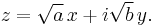  z = \sqrt{a}\,x %2B i \sqrt{b} \,y . 