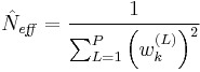 
\hat{N}_\mathit{eff} = \frac{1}{\sum_{L=1}^P\left(w^{(L)}_k\right)^2}
