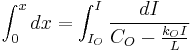 \int_0^x dx = \int_{I_O}^I \frac{dI}{C_O - \frac{k_O I}{L}}