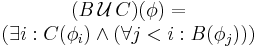 \begin{matrix}(B\,\mathcal{U}\,C)(\phi)= \\ (\exists i:C(\phi_i)\land(\forall j<i:B(\phi_j)))\end{matrix}