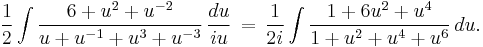 \frac{1}{2}\int \frac{6 %2B u^2 %2B u^{-2}}{u %2B u^{-1} %2B u^3 %2B u^{-3}}\,\frac{du}{iu}
\,=\, \frac{1}{2i}\int \frac{1%2B6u^2 %2B u^4}{1 %2B u^2 %2B u^4 %2B u^6}\,du.