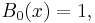 B_0(x) = 1, \, 