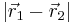 |\vec{r}_1-\vec{r}_2|