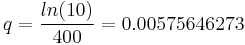 q = \frac{ln(10)}{400} = 0.00575646273