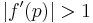 \left | f^\prime (p)  \right | > 1