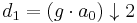 d_1 = (g\cdot a_0) \downarrow 2