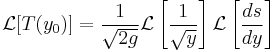 
\mathcal{L}[T(y_0)] = \frac{1}{\sqrt{2g}} \mathcal{L} \left [ \frac{1}{\sqrt{y}} \right ] \mathcal{L} \left [ \frac{ds}{dy} \right ]
