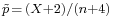 \scriptstyle \tilde p\, =\,(X%2B2)/(n%2B4)