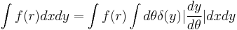  \int f(r) dx dy = \int f(r) \int d\theta \delta(y) |{dy \over d\theta}| dx dy 