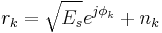 r_k = \sqrt{E_s}e^{j\phi_k} %2B n_k