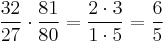  {32\over27} \cdot {81\over80} = {{2\cdot3}\over{1\cdot5}} = {6\over5}