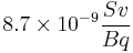 8.7 \times 10^{-9} \frac{Sv}{Bq}