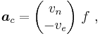 \boldsymbol{ a}_c = \begin{pmatrix} v_n \\ -v_e\end{pmatrix}\ f\ , 