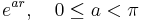 e^{ar}, \quad 0 \le a < \pi