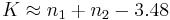 K \approx n_1 %2B n_2 - 3.48 