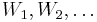 W_1, W_2, \ldots