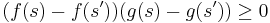 (f(s) - f(s')) (g(s) - g(s')) \geq 0