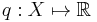 q:X \mapsto \mathbb{R}