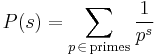 P(s)=\sum_{p\,\in\mathrm{\,primes}} \frac{1}{p^s}