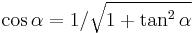  \cos \alpha = 1 / \sqrt{1 %2B \tan^2 \alpha}