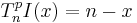  T^p_nI(x) = n-x 