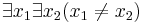 \exist x_1\exist x_2(x_1 \not =x_2)