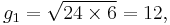 g_1=\sqrt{24 \times 6}=12,