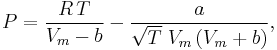  P = \frac{R\,T}{V_m-b} - \frac{a}{\sqrt{T}\; V_m\, (V_m%2Bb)},