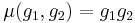 \mu(g_1, g_2)=g_1g_2