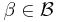 \beta \in \mathcal{B}