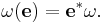 \omega({\mathbf e}) = {\mathbf e}^*\omega.