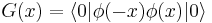  G(x)= \langle 0 | \phi(-x) \phi(x) | 0\rangle \,