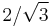 2 / \sqrt{3}\,\!