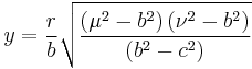 
y = \frac{r}{b} \sqrt{\frac{\left( \mu^{2} - b^{2} \right) \left( \nu^{2} - b^{2} \right)}{\left( b^{2} - c^{2} \right)} }
