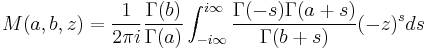 M(a,b,z) = \frac{1}{2\pi i}\frac{\Gamma(b)}{\Gamma(a)}\int_{-i\infty}^{i\infty} \frac{\Gamma(-s)\Gamma(a%2Bs)}{\Gamma(b%2Bs)}(-z)^sds