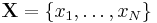 \mathbf{X} = \{x_1, \dots, x_N\}