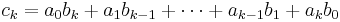 c_k=a_0b_k%2Ba_1b_{k-1}%2B\cdots%2Ba_{k-1}b_1%2Ba_kb_0