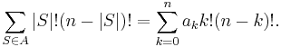 \sum_{S\in A}|S|!(n-|S|)!=\sum_{k=0}^n a_k k! (n-k)!.