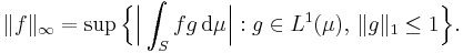 \|f\|_\infty = \sup \Bigl\{ \Bigl| \int_S f g \,\mathrm{d}\mu \Bigr|�: g\in L^1(\mu),\,\|g\|_1 \le 1 \Bigr\}.