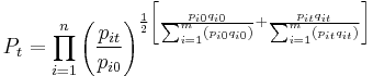 P_t = \prod_{i=1}^{n}\left(\frac{p_{it}}{p_{i0}}\right)^{\frac{1}{2} \left[\frac{p_{i0}q_{i0}}{\sum_{i=1}^{m}\left(p_{i0}q_{i0}\right)}%2B \frac{p_{it}q_{it}}{\sum_{i=1}^{m}\left(p_{it}q_{it}\right)}\right]}